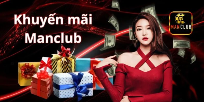 Các chương trình hoàn tiền hấp dẫn và tỷ lệ ưu đãi tại MANCLUB